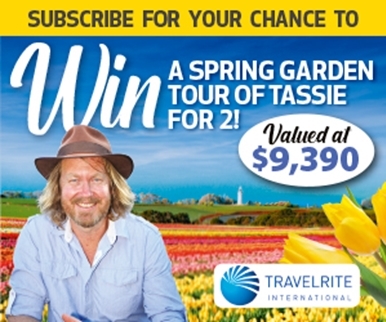 SUBSCRIBE FOR YOUR CHANCE TO WIN A SPRING GARDEN TOUR OF TASSIE!