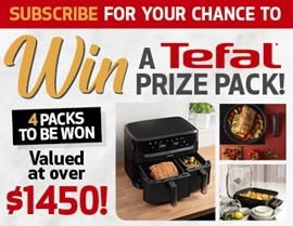 SUBSCRIBE FOR YOUR CHANCE TO WIN 1 OF 4 TEFAL COOKING PRIZE PACKS!