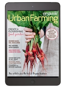 Organic Gardener Essential Guide #13 - Urban Farming - Digital Edition Magazine