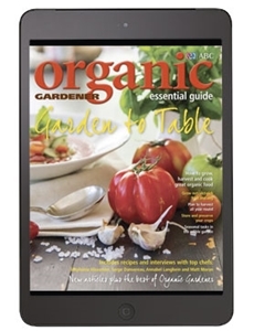 Organic Gardener Essential Guide #9 - Garden to Table - Digital Edition Magazine