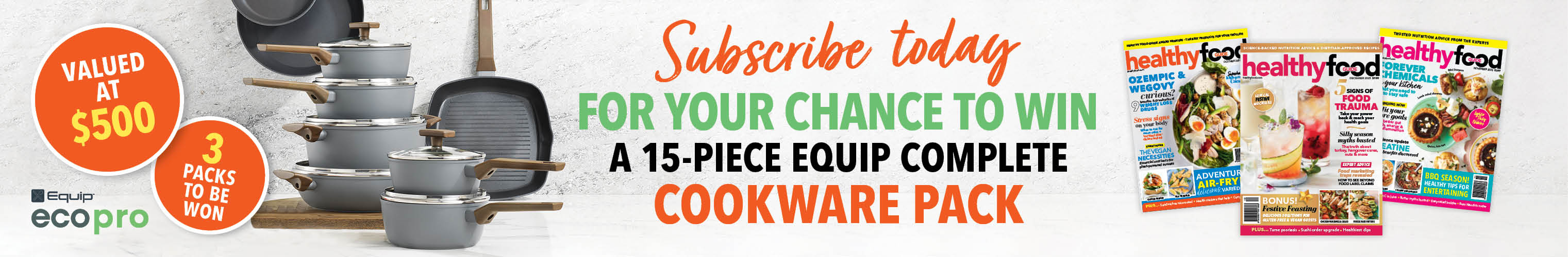 SUBSCRIBE FOR YOUR CHANCE TO WIN A  15-PIECE EQUIP COOKWARE PACK!